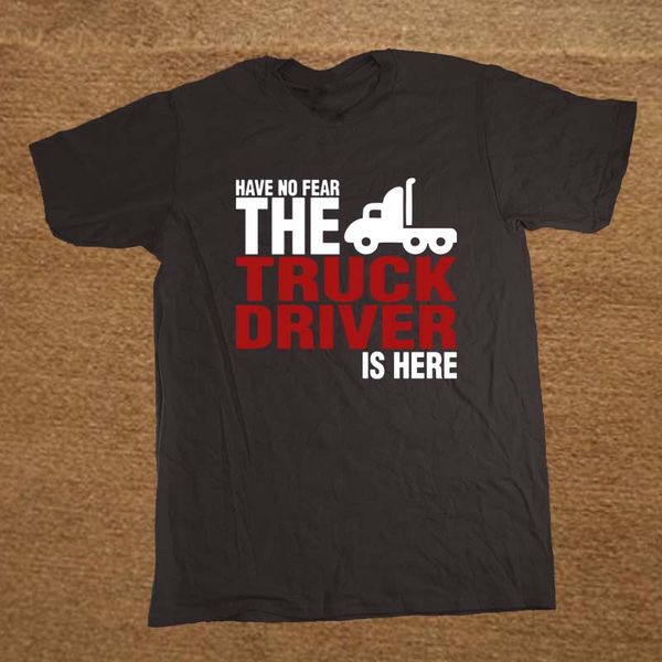 

sport casual have no fear the truck driver is here t shirt funny tshirt mens clothing short sleeve camisetas t-shirt