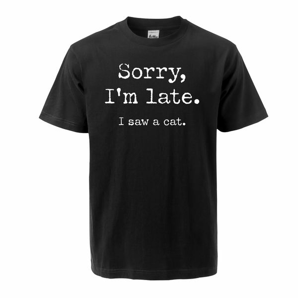 

cat funny mens casual cute sorry i'm late i saw cats tee fashion short sleeve streetwear sport hooded sweatshirt hoodie men t shirt
