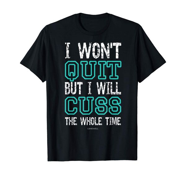 

i wont quit but i will cuss the whole time funny gym shirts hoodie designers t shirts sweatshirt