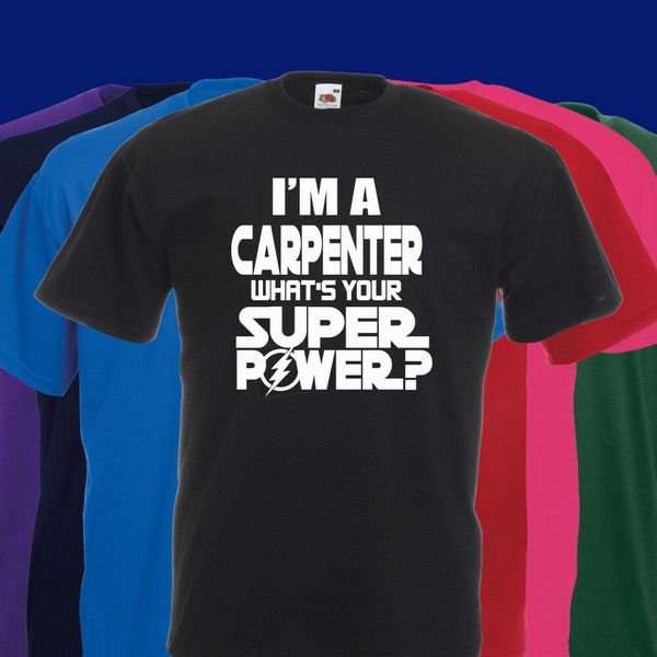

i'm a carpenter what's your super power various colours available short sleeve cotton tee hoodie designers t shirts sweatshirt