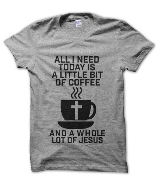 

all i need today is coffee and jesus t shirt christian present, religious gift t shirts tee sport hooded sweatshirt hoodie