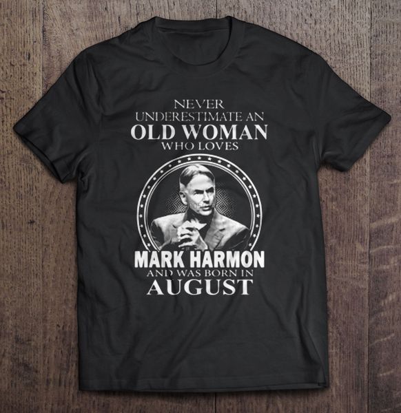 

men t shirt never underestimate an old woman who loves mark harmon and was born in august women t-shirt sport hooded sweatshirt hoodie