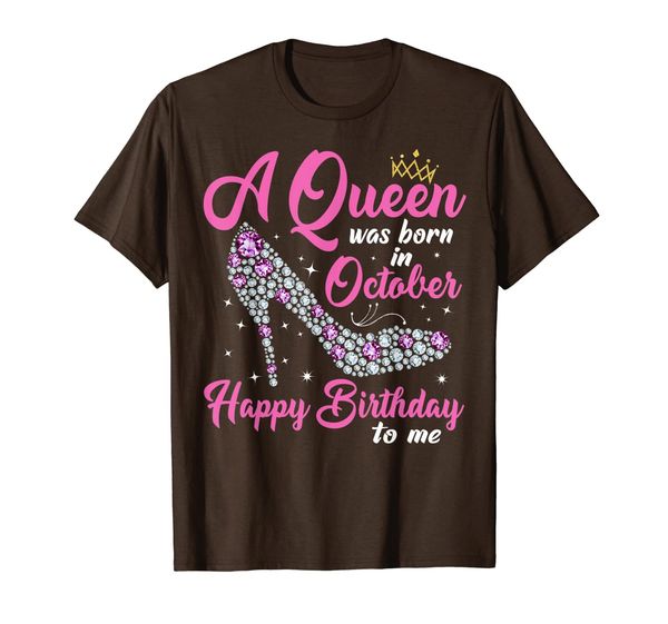 

a queens are born in october - october girls for birthday t-shirt, White;black