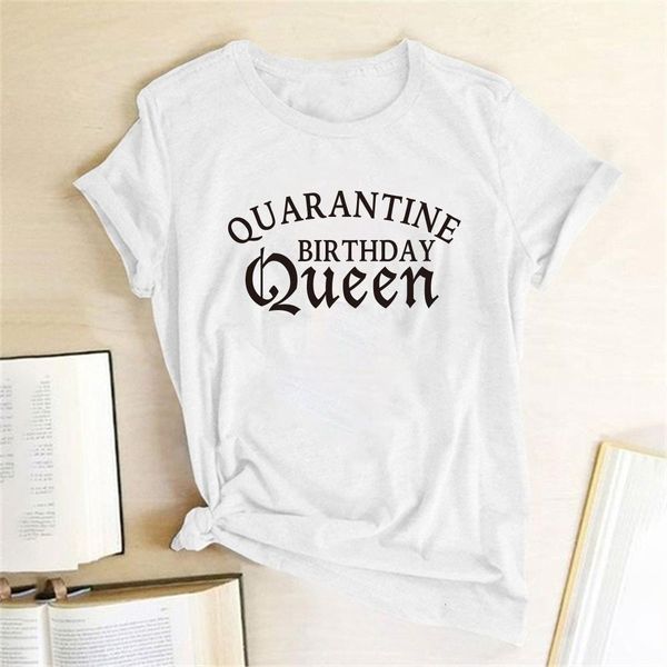 

quarantine birthday queen printing t-shirts women clothes summer tee shirt femme ete shirts for women loose camisetas de mujer, White
