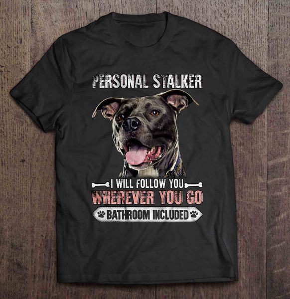 

men personal stalker i will follow you wherever you go bathroom included pitbull hoodie designers t shirts sweatshirt