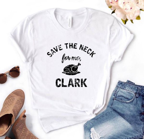 

save the neck for me clark print women tshirt cotton casual funny t shirt gift for lady yong girl tee 6 color a-1068, White