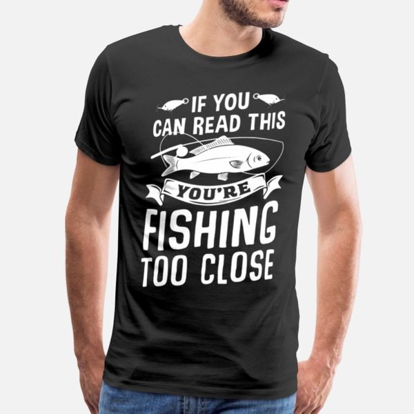

if you can read this you re fishing too close designers graphic t shirt cute vintage latest tracksuit hoodie sweatshirt