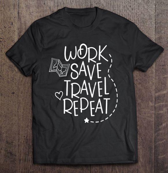 

men funny t shirt fashion tshirt work save travel repeat version2 women t-shirt sport hooded sweatshirt hoodie