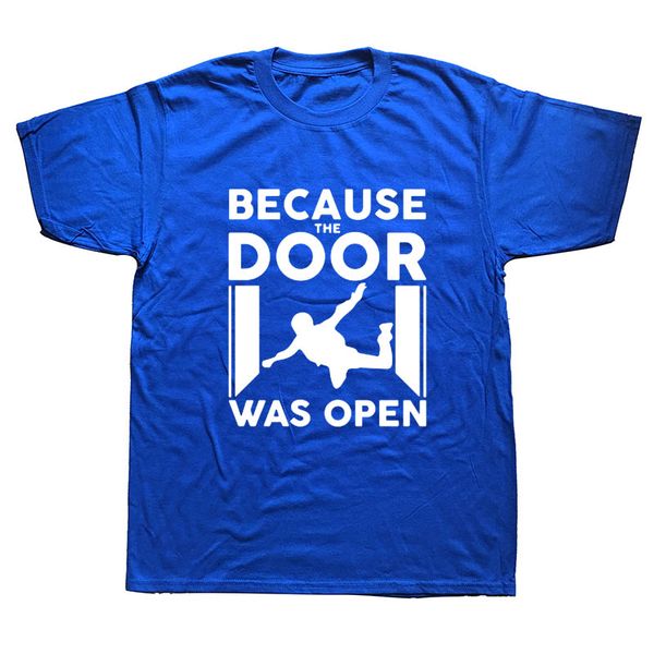 

funny because the door was open t-shirt men skydiver t-shirts men tee new fashion short sleeve tees sport hooded sweatshirt hoodie