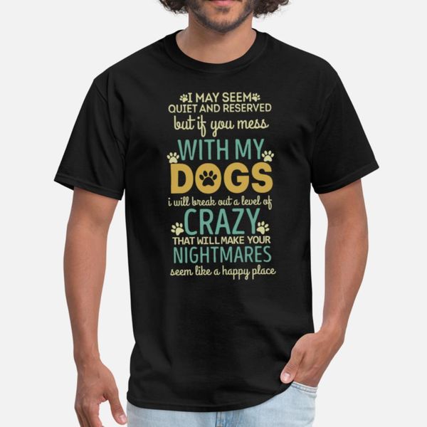 

if you mess with my dogs t shirt t shirt leisure retro trendy tracksuit hoodie sweatshirt
