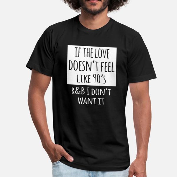 

if the love doesnt feel like 90s r b i dont want designers graphic t shirt diy kawaii latest tracksuit hoodie sweatshirt