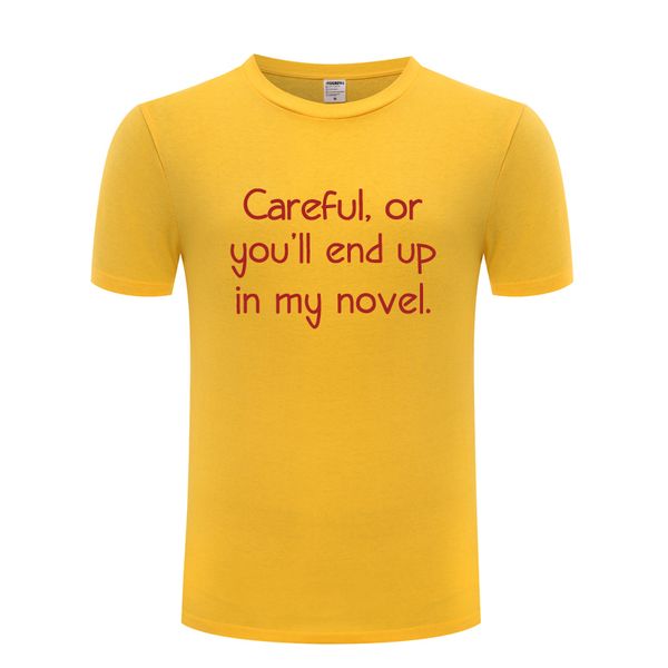 

careful or you'll end up in my novel funny men's t shirt t shirt men 2018 new short sleeve casual tee sport hooded sweatshirt hood