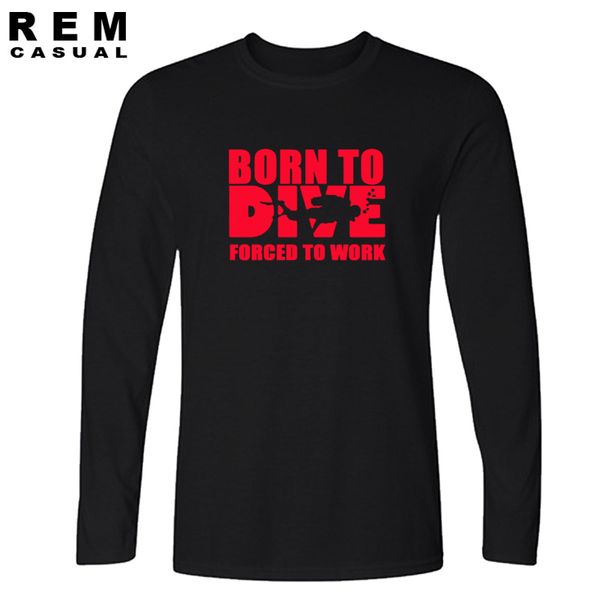 

new born to dive forced to work t shirt long sleeve tshirts short sleeve humor funny dive t-shirts sport hooded sweatshirt hoodie
