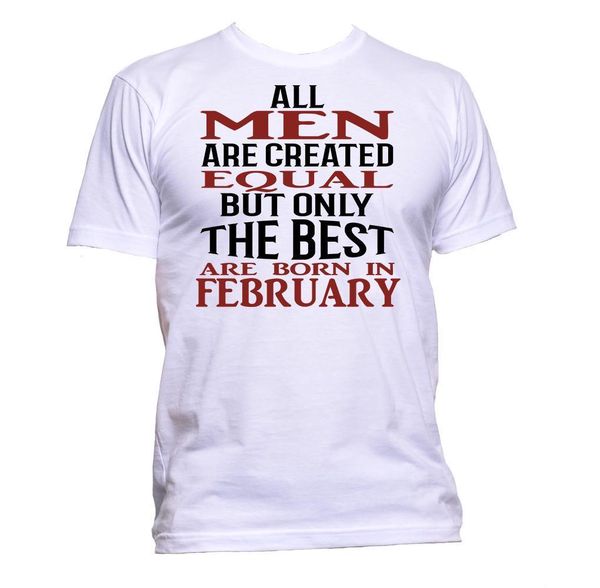 

sport men casual cotton tee shirt all men are created equal but only the are born in february design t-shirt