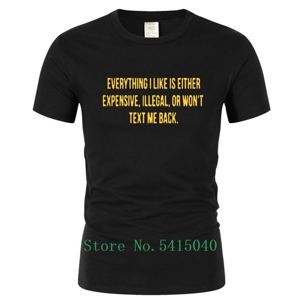 

everything i like is either expensive, illegal or wont text me back funny slogan fashion sport hooded sweatshirt hoodie t shirt