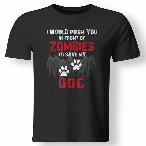 

i would push you in front of zombies to save my dog cute animal lover t shirt sport hooded sweatshirt hoodie
