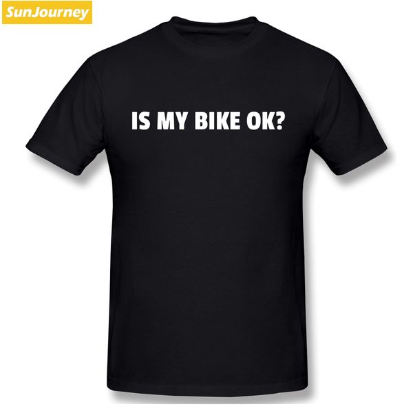 

is my bike okay funny design cycling bmx biker t shirt big size cotton crewneck short sleeve men tshirt sport hooded sweatshirt hoodie