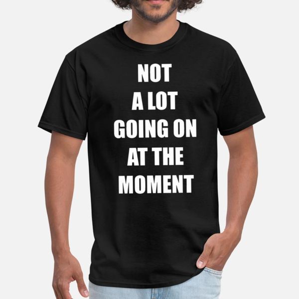 

not a lot going on at the moment black and white s designers graphic t shirt crewneck vintage plus size tracksuit hoodie sweatshirt