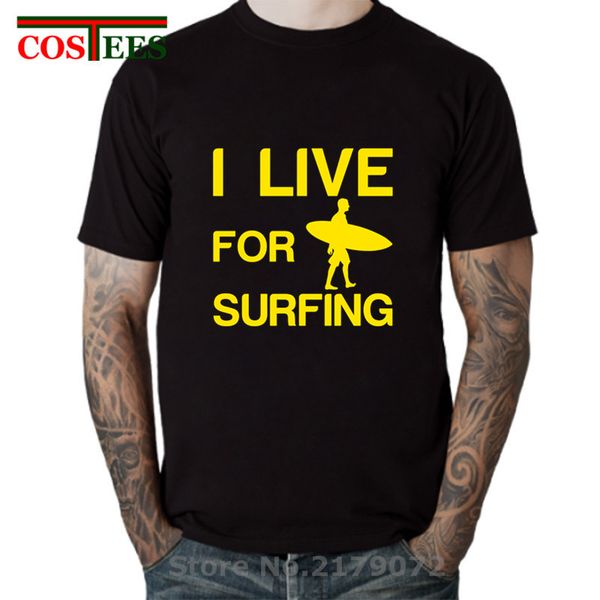 

sport 2019 simple summer style i live for surfing t shirt men cool man irritative adventure sea surf t-shirt mens black white tee
