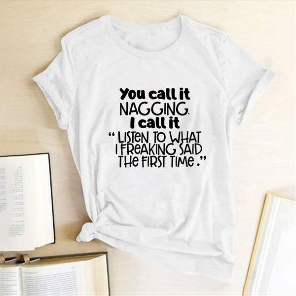 

you call it nagging printed t shirts women summer harajuku cotton fashion short sleeve shirts for women loose clothes female, White