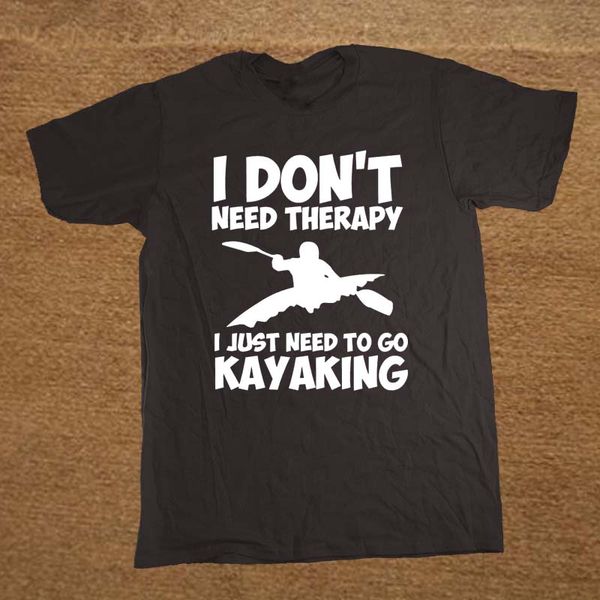 

new summer style kayaking i dont need therapy kayak funny rude birthday gift casual short sleeve tees hooded sweatshirt hoodie men t shirt
