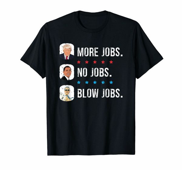 

more jobs no job blow jobs t-shirt new trends tee shirt for men women tshirt sport hooded sweatshirt hoodie