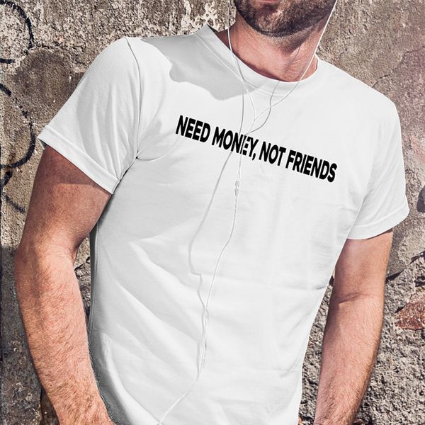 

спортивные мужские футболки денег нужна не друзья письмо printed t shirt trending слогана футболка мужчина афоризмы цитаты модного tumblr te
