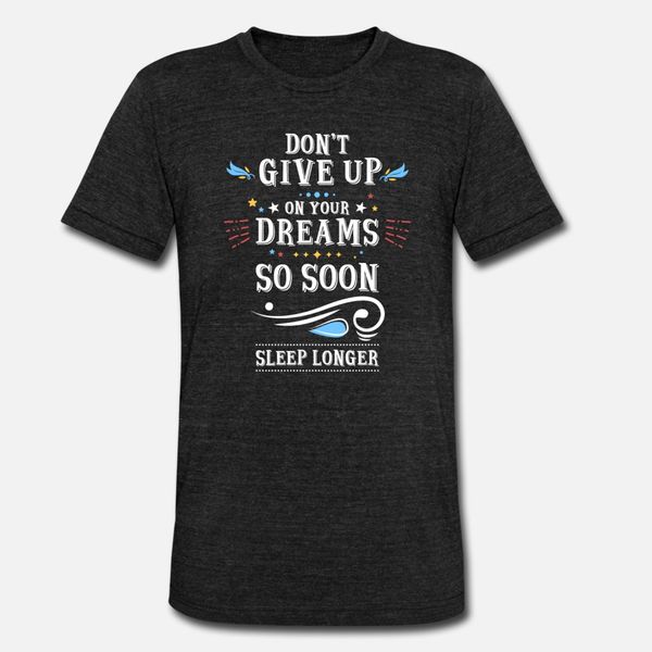 

dont give up on your dreams - entrepreneur shirt designers graphic t shirt diy lovely white tracksuit hoodie sweatshirt
