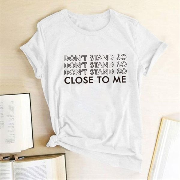 

don't stand so close to me printing t-shirts women summer t shirts women plain aesthetic clothes casual round neck camisetas, White