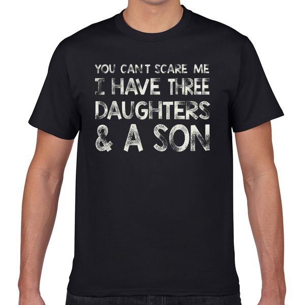 

t shirt men you cant scare me i have three daughters a son basic black geek custom male tshirt xxxl sport hooded sweatshirt hoodie