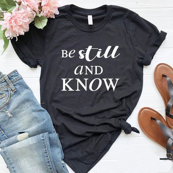

be still and know women tshirt cotton casual funny t shirt lady yong girl tee 5 colors drop ship s-618, White