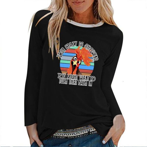 

your crazy is showing cock printed long sleeve t-shirts women autumn winter for women fashion white crew neck graphic tees