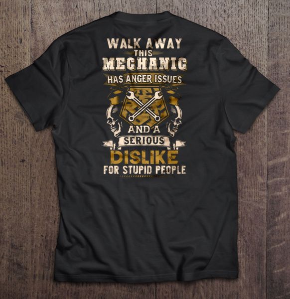 

men t shirt walk away this mechanic has anger issues and a serious dislike for stupid people women t-shirt sport hooded sweatshirt hoodie