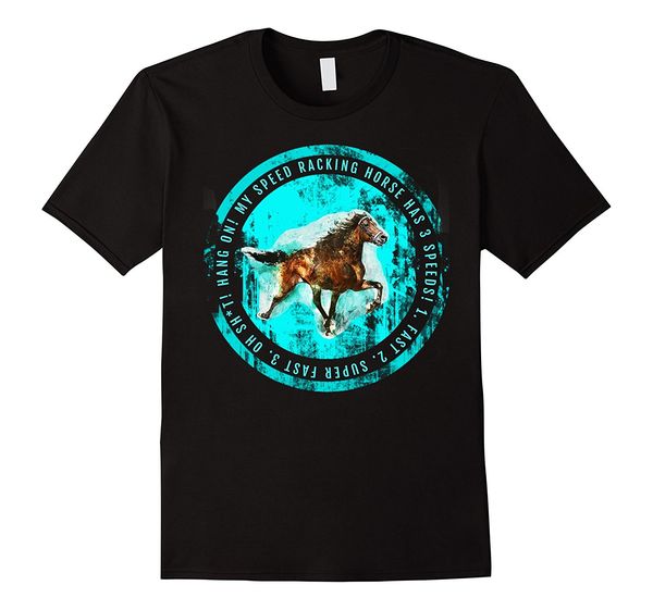 

new summer cool tee shirt my speed racking horse has 3 speeds t-shirt funny t-shirt sport hooded sweatshirt hoodie
