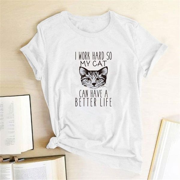 

i work hard so my cat can have a better life letter print t-shirts women for women ladies aesthetic clothes camisetas mujer, White