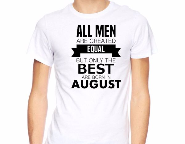 

t shirt fashion funny casual t shirt all are created equal only the are born in augustt shir sport hooded sweatshirt hoodie