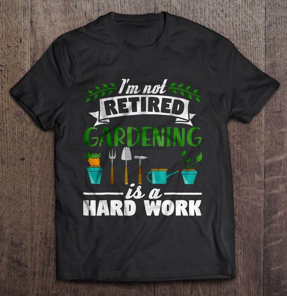 

men funny t shirt fashion tshirt i'm not retired gardening is a hard work women t-shirt sport hooded sweatshirt hoodie