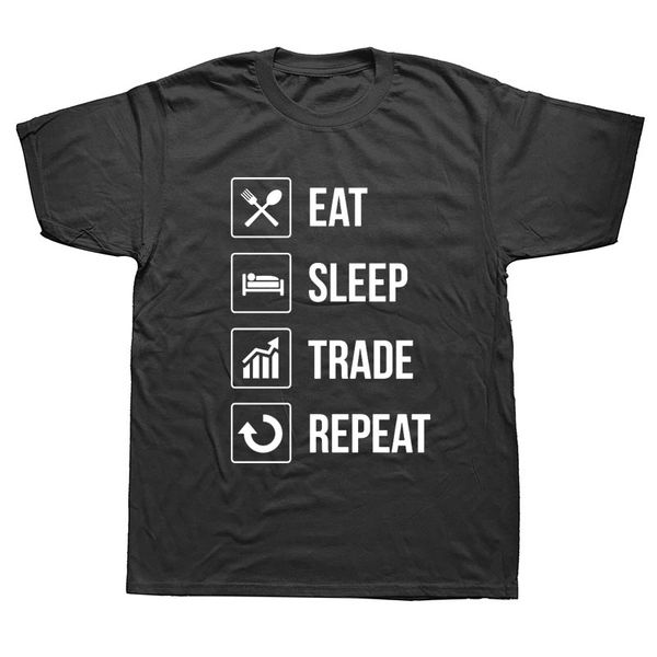 

sport eat sleep trade repeat investors funny t shirt fashion o-neck short sleeve cotton t-shirt men clothing