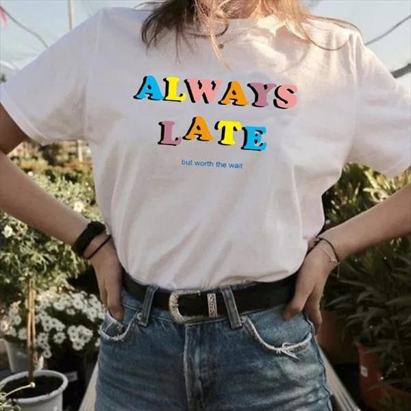 

hahayule jbh summer casual always late but worth the wait t shirt women fashion letters drop shipping, White