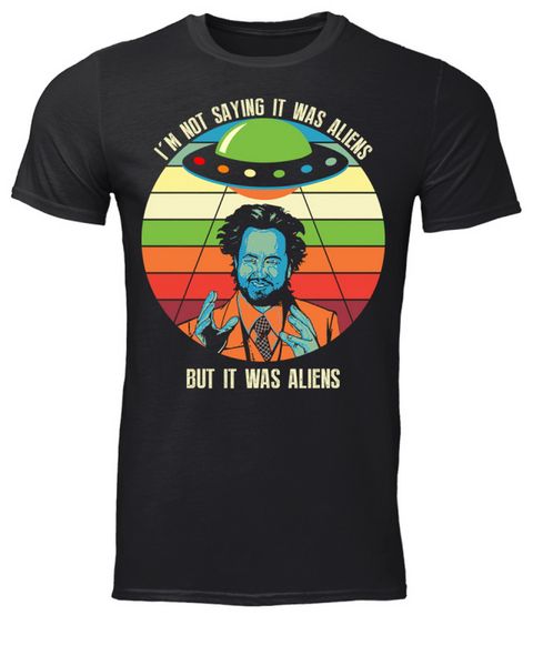 

i'm not saying it was aliens but it was aliens ancient alien black t-shirt s-3xl custom printed tee shirt sport hooded sweatshirt hoodi