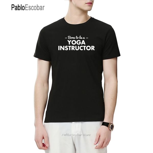 

born to be a письма yoga instructor printed мужчин новое лето стиль casual с коротким рукавом мужские подарочные балахон дизайнеров футболки