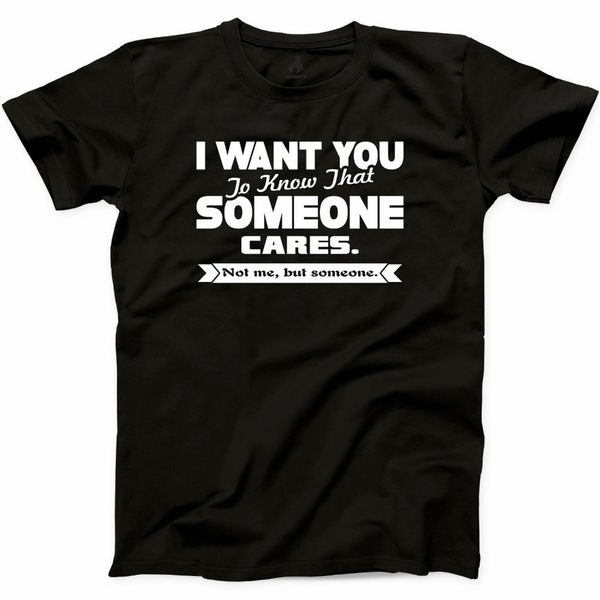 

i want you to know someone cares funny joke sarcasm mens novelty tee s new arrive o neck design sport hooded sweatshirt hoodie men t shirt