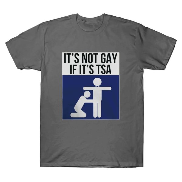 

it's not gay if it's tsa funny graphic novelty t shirt men's short sleeve summer print men casual tee shirts sport hooded swe