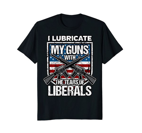 

2019 100% cotton i lubricate my guns with tears of liberals tshirt summer style tee shirt sport hooded sweatshirt hoodie