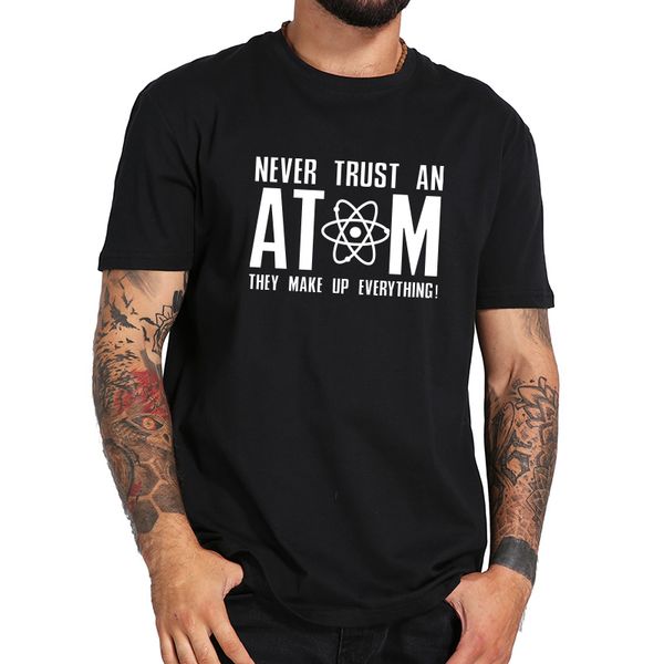 

never trust an atom t shirt geek letter printed tee short sleeved funny summer t-shirts eu size science sport hooded sweatshirt hoodie