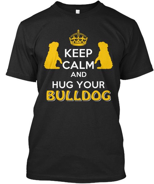 

2019 funny o neck t shirt keep calm and hug your bulldog standard t-shirt summer tee shirt sport hooded sweatshirt hoodie