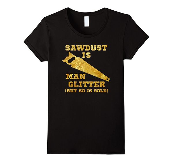 

sawdust is woman glitter (but so is gold) t shirt funny saying punk tee shirts fashion short sleeve stylish sport hooded sweatshirt hoodie