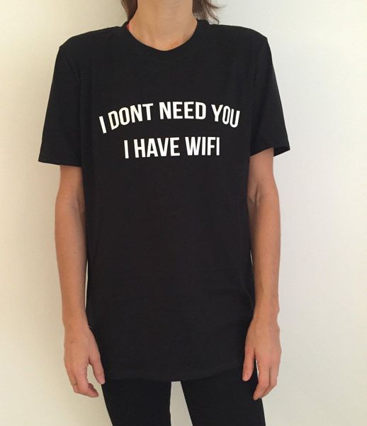 

i don't need you i have wifi tumblr quote black tshirt t women fashion punk harajuku clothes tumblr hipster tee shirt clothes, White