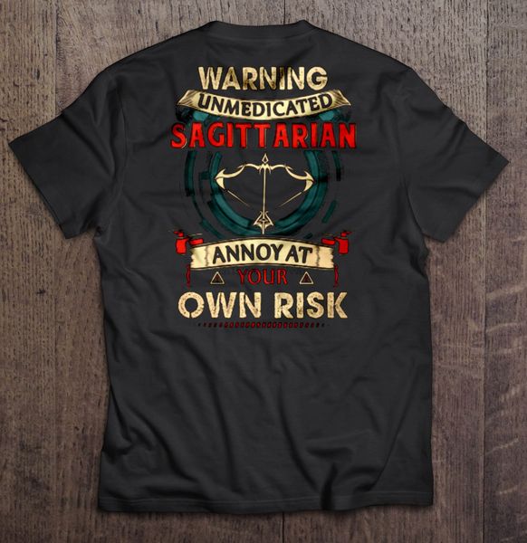

men t shirt warning unmedicated sagittarian annoy at your own risk women t-shirt sport hooded sweatshirt hoodie