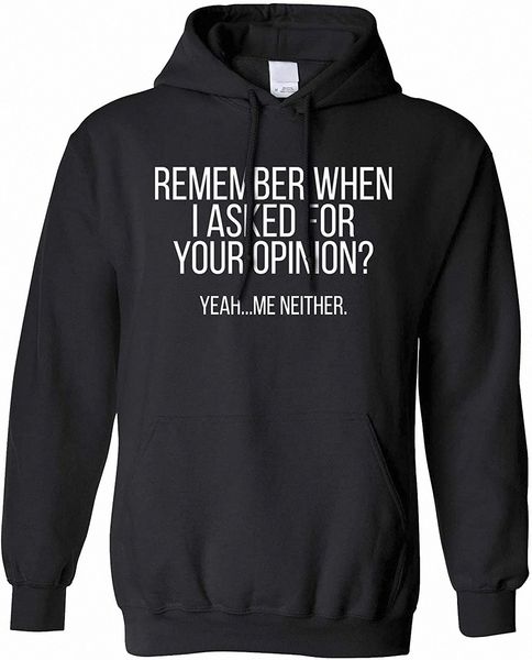 

remember when i asked for your opinion hoodie w6yi#, Black